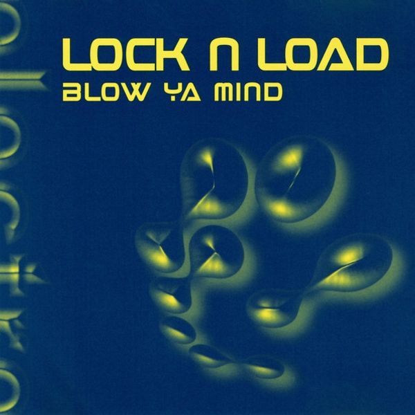 Blow Ya Mind  -  Lock 'N Load