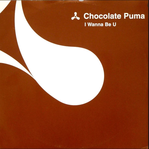 I Wanna Be U ‎ -  Chocolate Puma