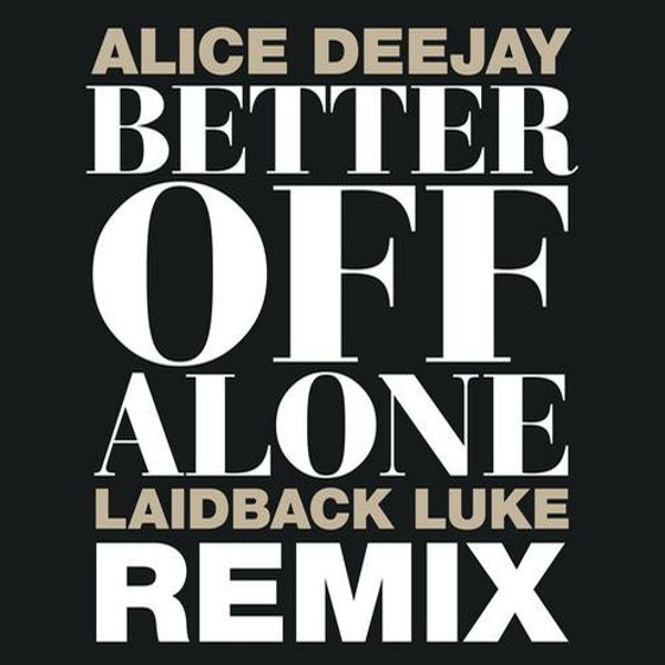 Better Off Alone (Laidback Luke Remix)  -  Alice Deejay