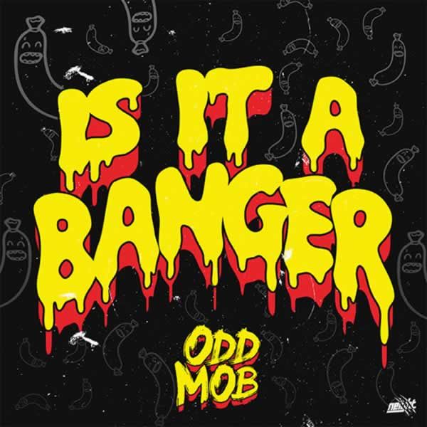 Is It A Banger? -  Odd Mob