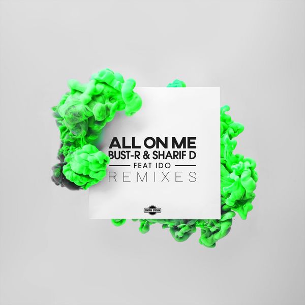 All On Me (Remixes)  -  Bust R, Sharif D feat. iDo
