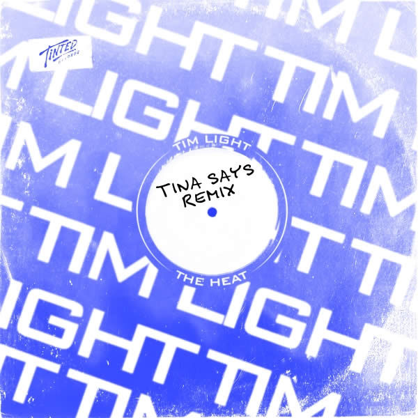 The Heat (Tina Says Remix)  -  Tim Light 