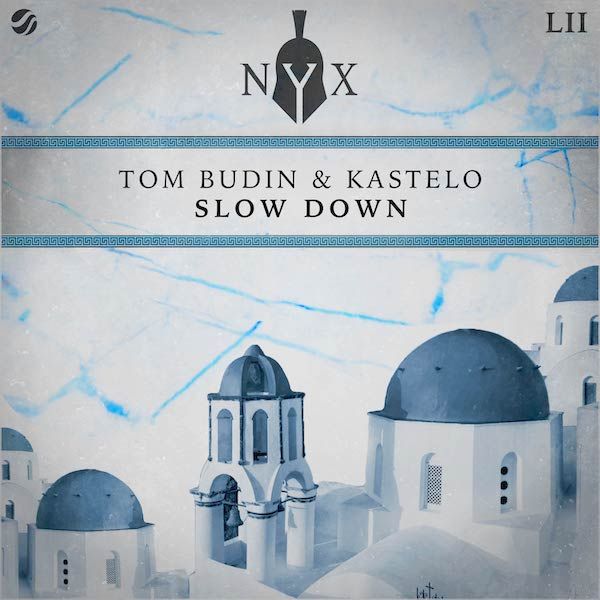 Slow Down -  Tom Budin & Kastelo