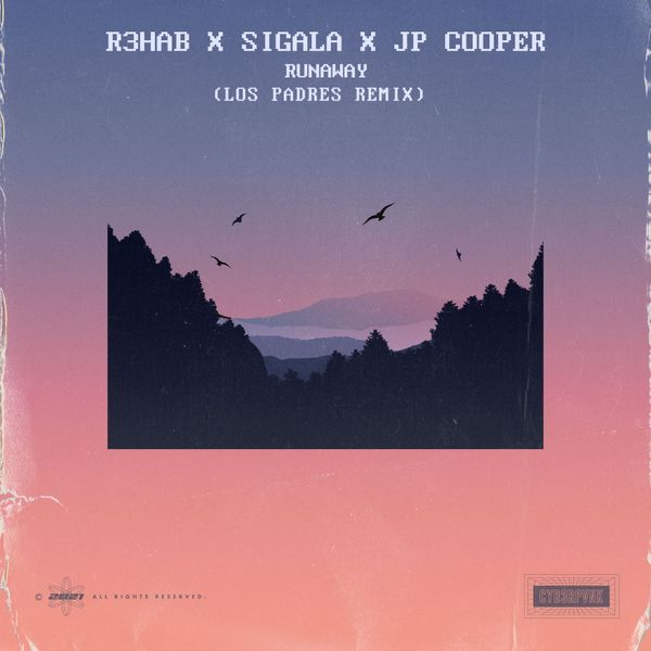 Runaway (Los Padres Remix) -  R3HAB, Sigala & JP Cooper