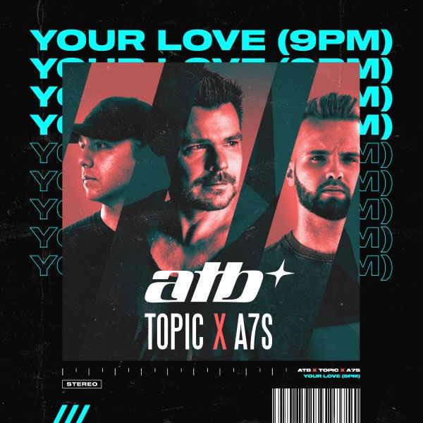 Your Love (9 PM)  -  ATB x Topic x A7S