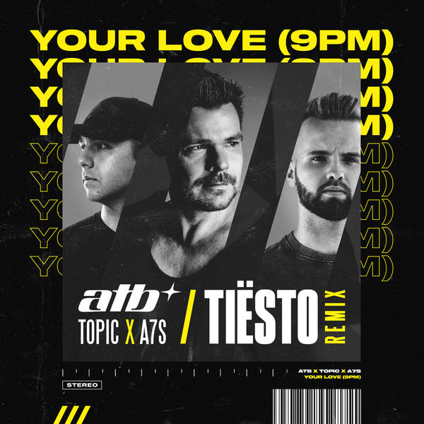 Your Love (9 PM) [Tiesto Remix] -  ATB x Topic x A7S