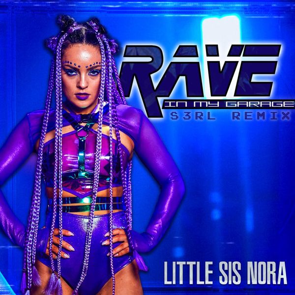 Rave In My Garage (S3RL Remix) -  Lil Sis Nora