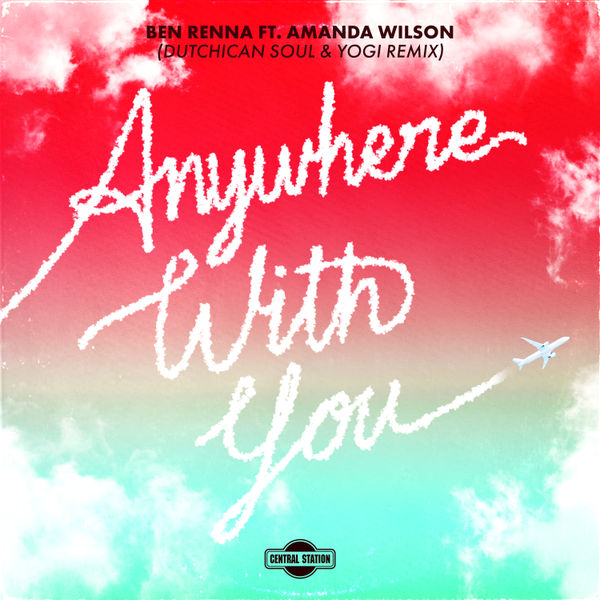 Anywhere With You (feat. Amanda Wilson) [Dutchican Soul & Yogi Remix] -  Ben Renna