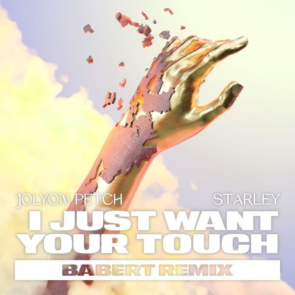 I Just Want Your Touch (Babert Remix) -  Jolyon Petch, Starley