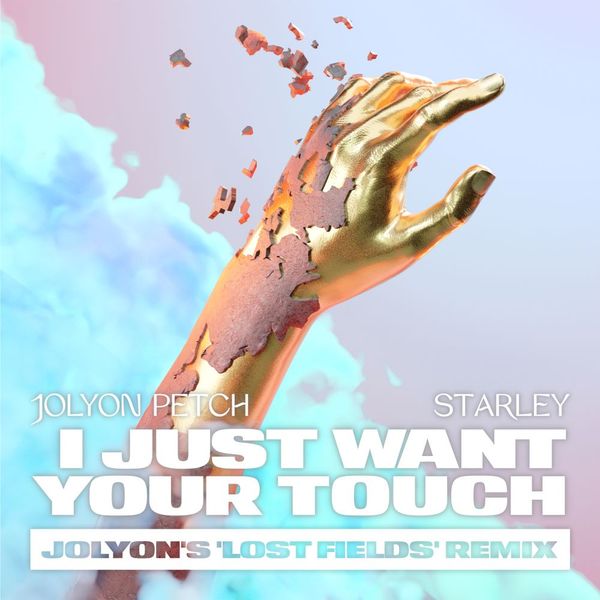 I Just Want Your Touch (Jolyon's 'Lost Fields' Remix) -  Jolyon Petch & Starley