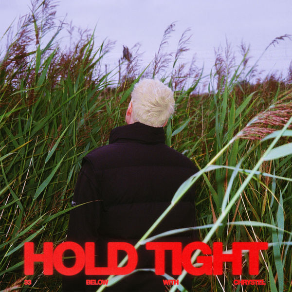 HOLD TIGHT -  33 Below, Chrystel