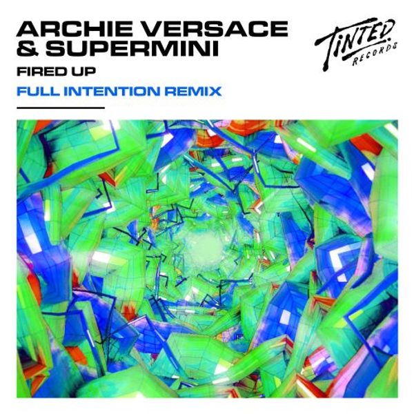  Fired Up (Full Intention Remix)  -  Archie Versace & Supermini