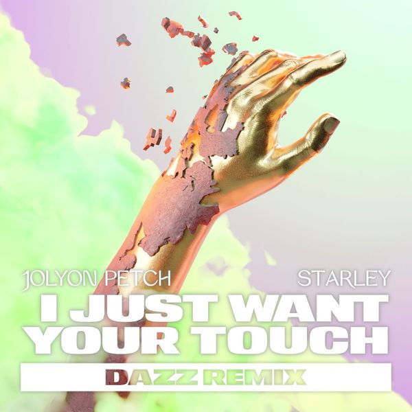 I Just Want Your Touch (DAZZ Remix) -  Jolyon Petch, Starley