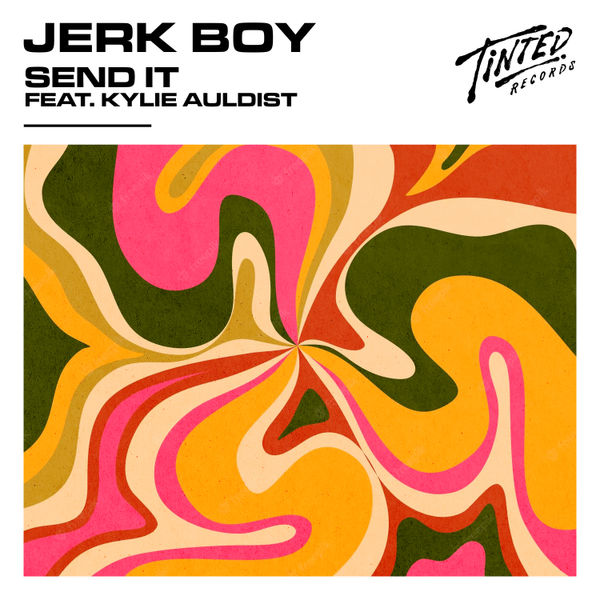 Send It (feat. Kylie Auldist) -  Jerk Boy