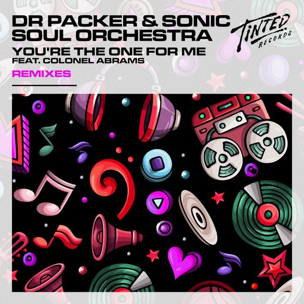 You're The One For Me (Feat. Colonel Abrams) [Remixes]  -  Dr Packer & Sonic Soul Orchestra 