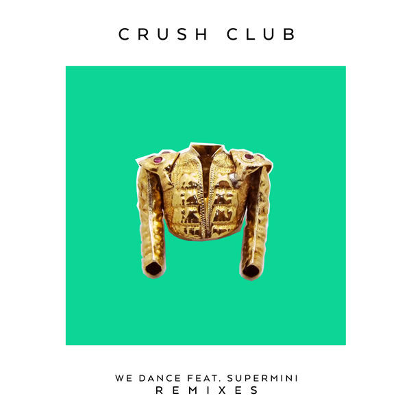 We Dance (feat. Supermini) [Remixes]  -  Crush Club feat. Supermini