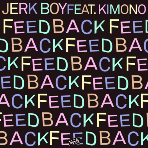 Feedback (feat. Kimono) -  Jerk Boy feat. Kimono