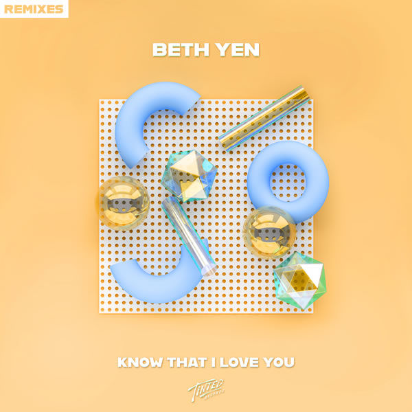 Know That I Love You (Remixes)  -  Beth Yen 