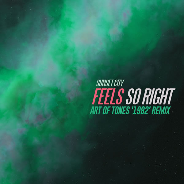 Feels so Right (Art of Tones '1982' Extended Remix) -  Sunset City 