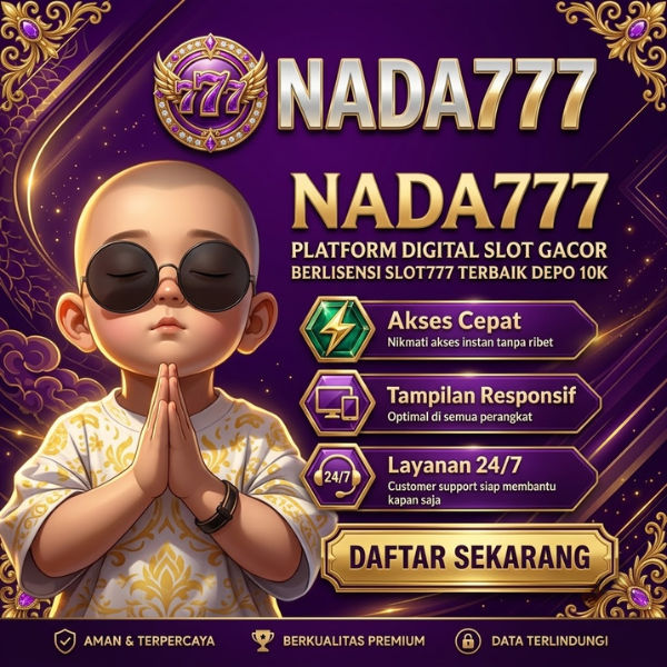 NADA777 LINK - Platform Digital Slot Gacor Berlisensi Slot777 Terbaik Depo 10K