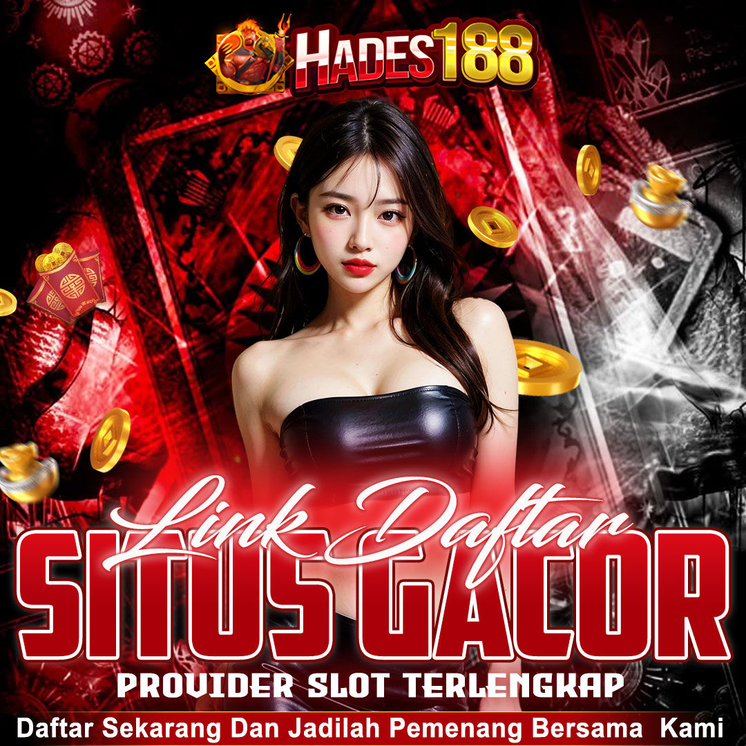 HADES188 | Link Daftar Situs Slot Gacor Terpercaya Dahsyat
HADES188 | Link Daftar Situs Slot Gacor Terpercaya Dahsyat