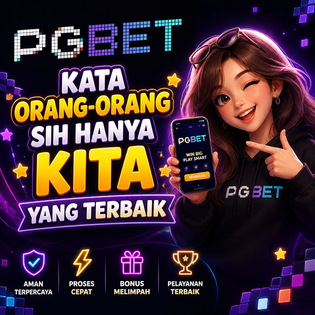 PGBET: Kata Orang-Orang Sih Hanya Kita Yang Terbaik