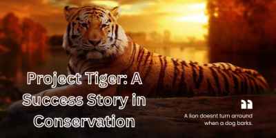 प्रोजेक्ट टाइगर: संरक्षण में एक सफलता की कहानी