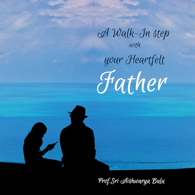 A Walk- In step with your Heartfelt Father