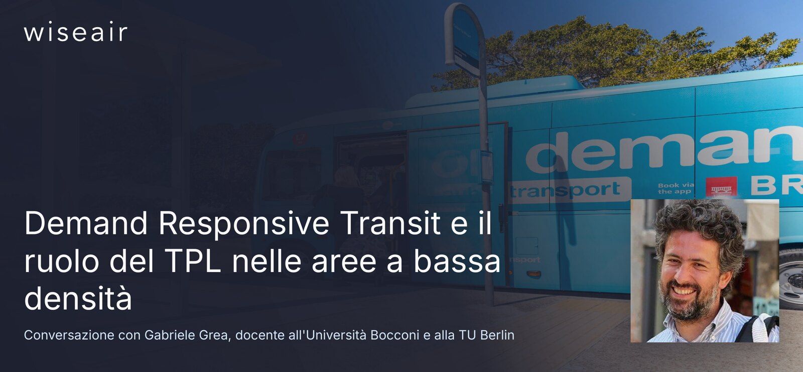 Demand Responsive Transit, aree a bassa densità e il ruolo del Trasporto Pubblico Locale: una conversazione con Gabriele Grea