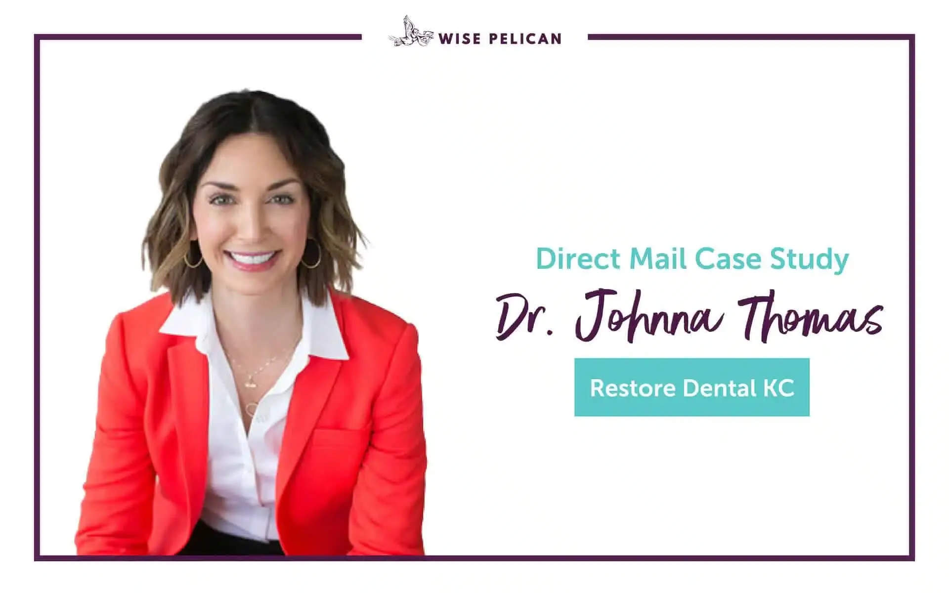 Dental Direct Mail Case Study: Dr. Johnna Thomas