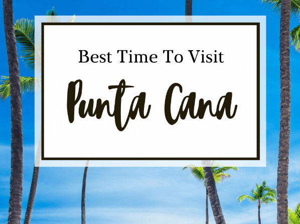 Best time to travel to punta cana