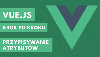 Kurs Vue.js krok po kroku – Przypisywanie atrybutów