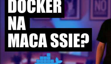 Docker na Maca ssie? Przyspieszamy synchronizację plików Mutagenem