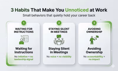 3 Habits That Make You Unnoticed at Work (And Keep You Stuck)