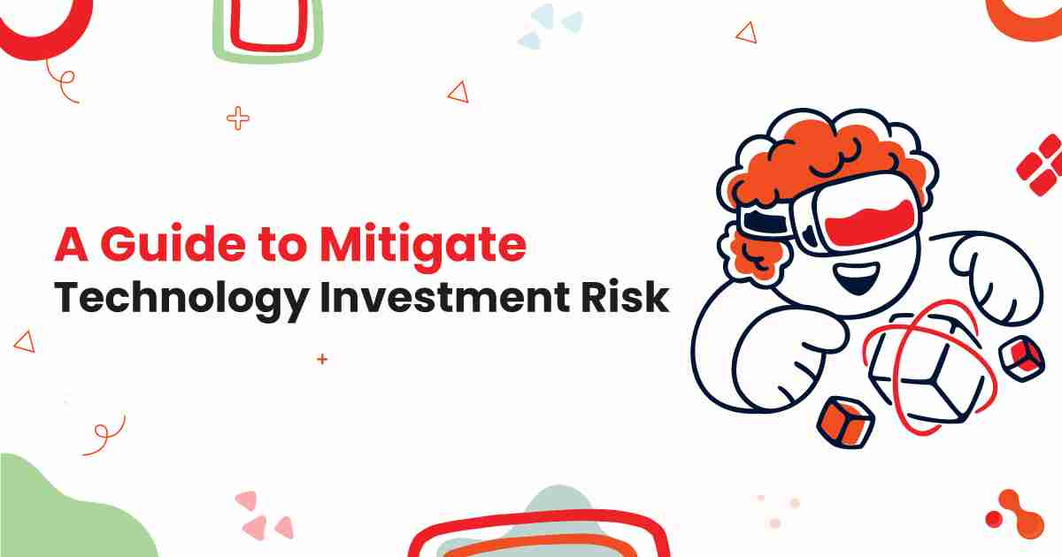 Guidelines to The Mitigate Technology Investment Risk