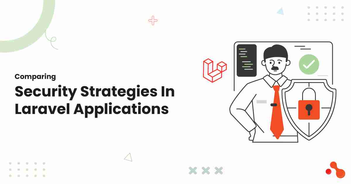 Comparing Security Strategies In Laravel Applications