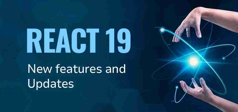 What's New in React 19: A Deep Dive into the Latest Features
