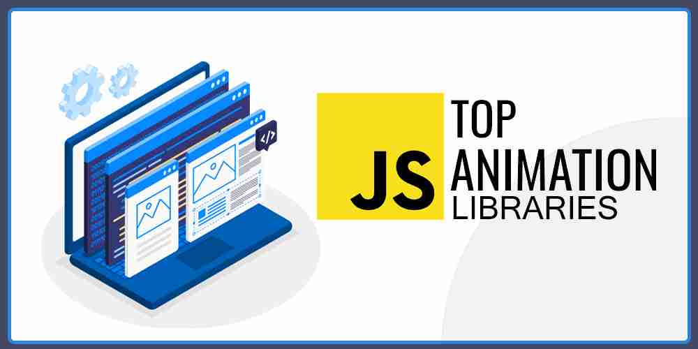 12 Best JavaScript Animation Libraries to Supercharge Your Web Projects in 2024