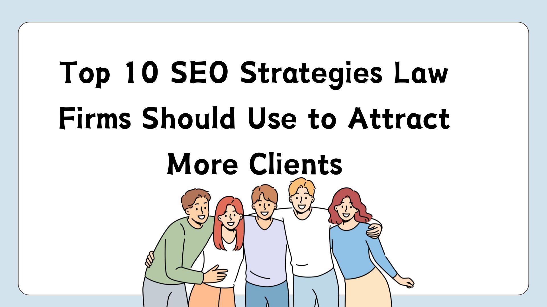 Top 10 SEO Strategies Law Firms Should Use to Attract More Clients