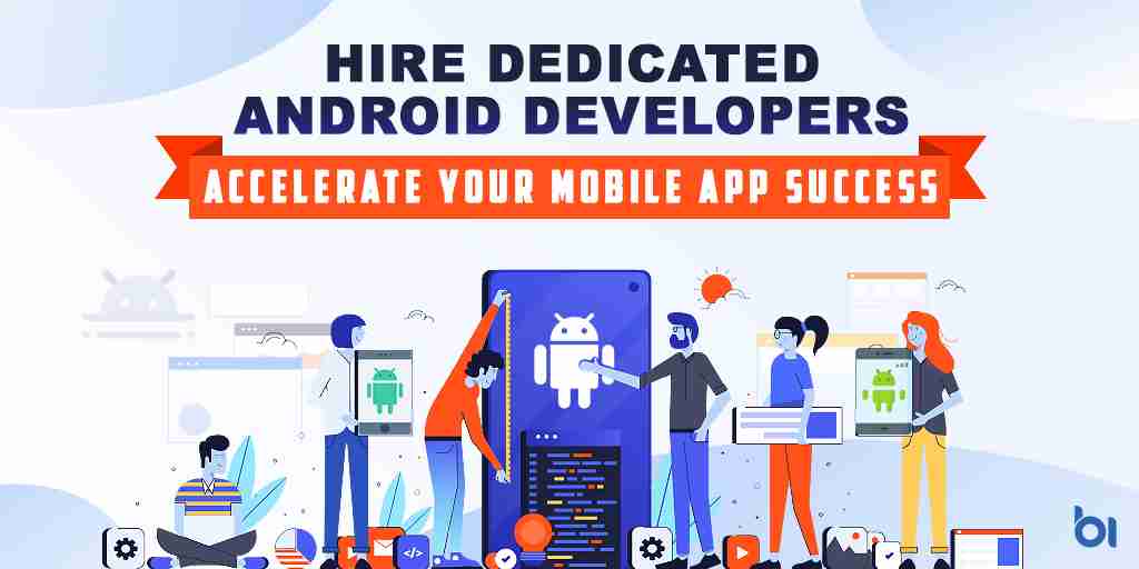 Unleash Your Mobile Potential: Hire Dedicated Android Developers