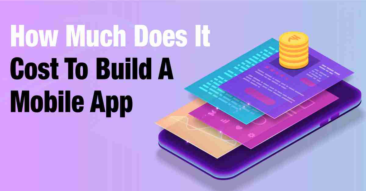 How Much Does It Cost to Build a Mobile App?