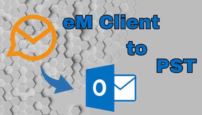 Complete Guide to Save eM Client Mailbox into Outlook PST format