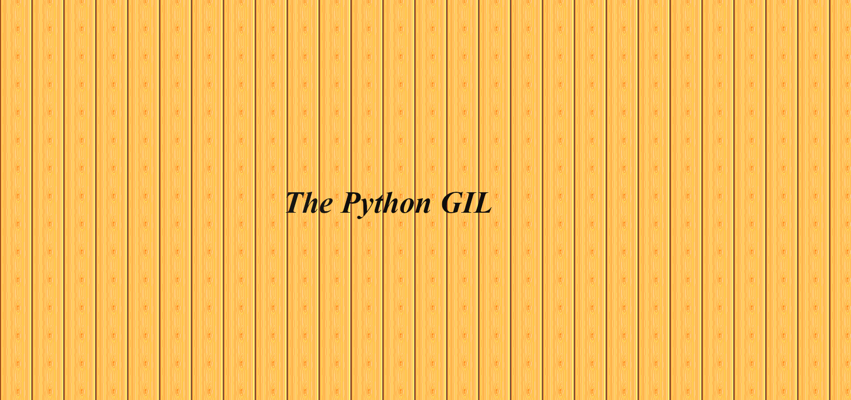 The CPython interpreter GIL