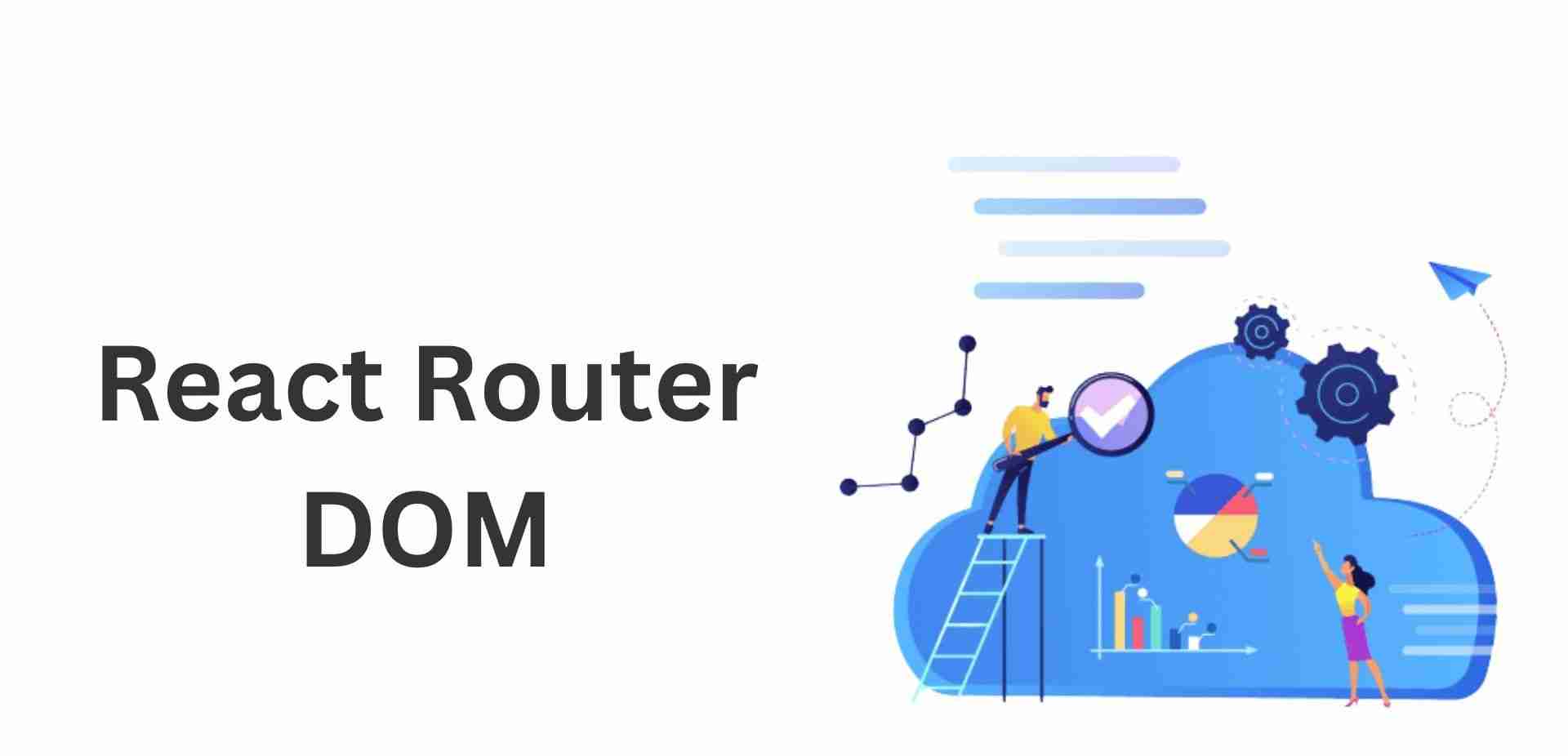 Mastering React Router DOM: A Listicle Guide