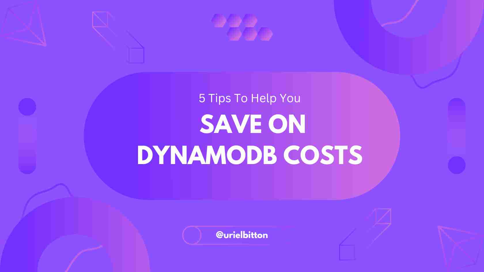 5 Tips To Help You Save On DynamoDB Costs