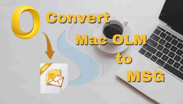 How to Import Old OLM Emails to MSG format – Manually