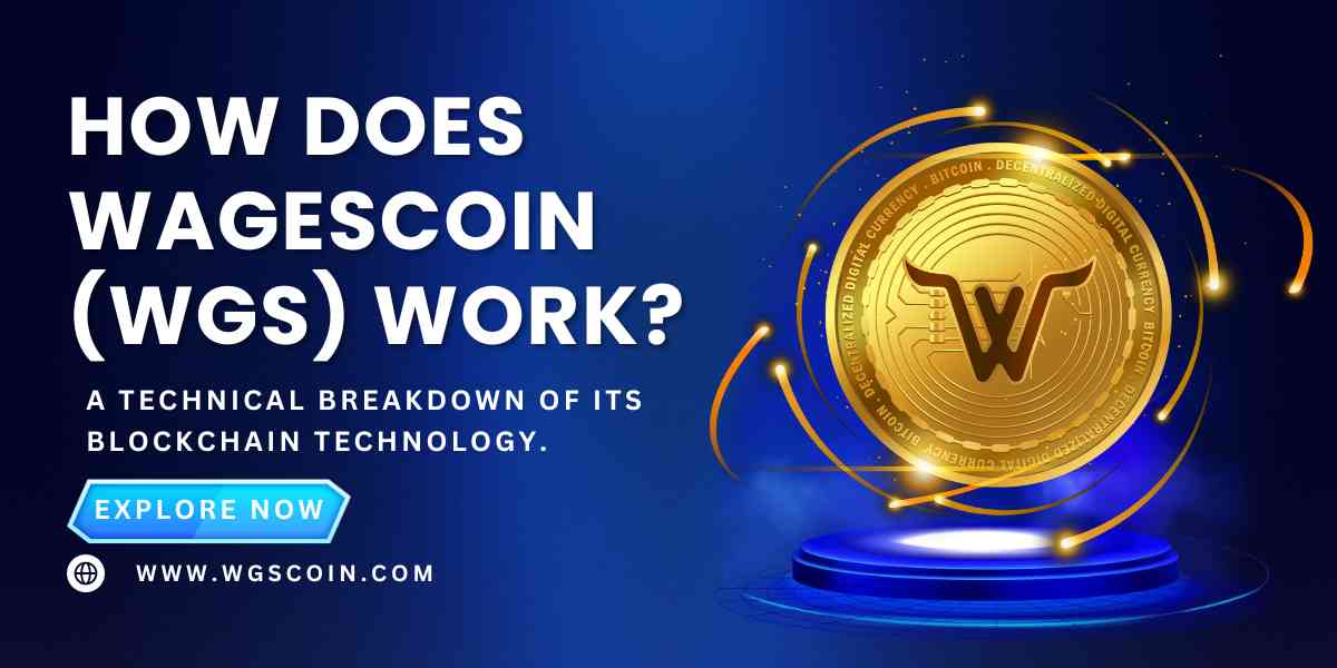 How does WagesCoin WGS work? A technical breakdown of its blockchain technology