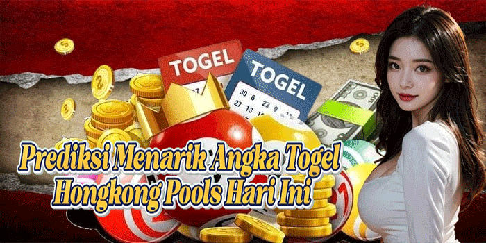 Prediksi Menarik Angka Togel Hongkong Pools Hari Ini