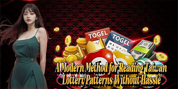 A Modern Method for Reading Taiwan Lottery Patterns Without Hassle