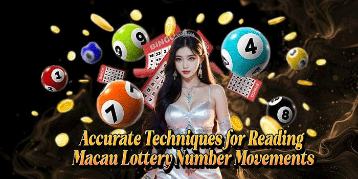 Accurate Techniques for Reading Macau Lottery Number Movements